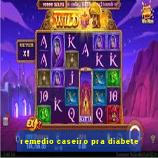 remedio caseiro pra diabete